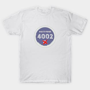 Multiverse 4002, fail! T-Shirt